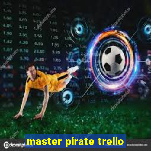 master pirate trello